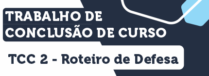 TCC II – Roteiro de Defesa